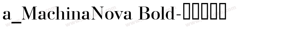 a_MachinaNova Bold字体转换